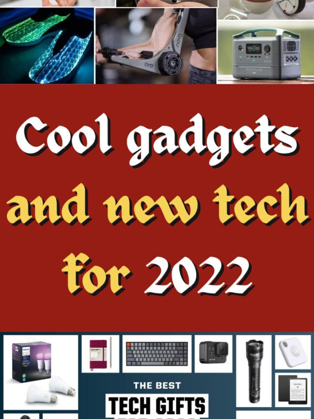 cool gadgets and new tech for 2022