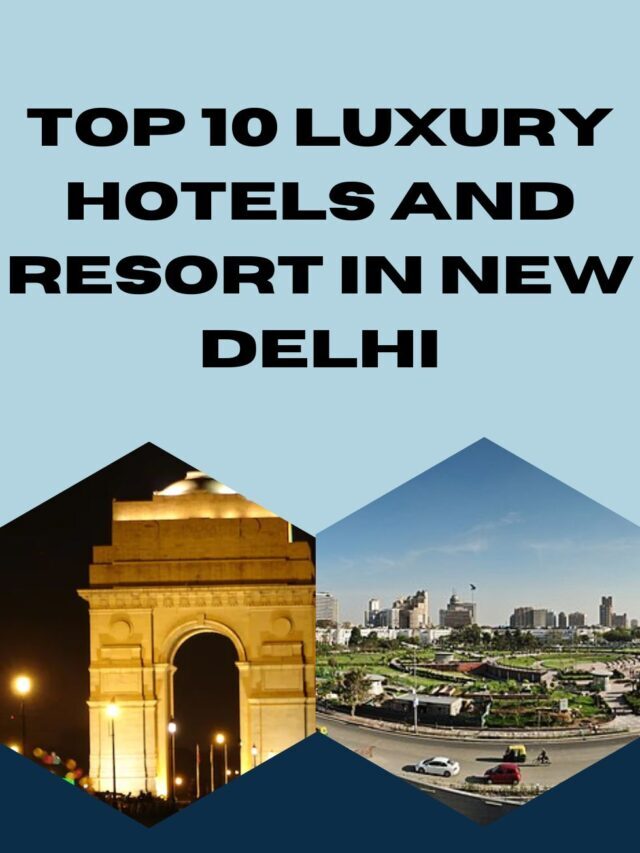 Top 10 Luxury Hotels in New Delhi