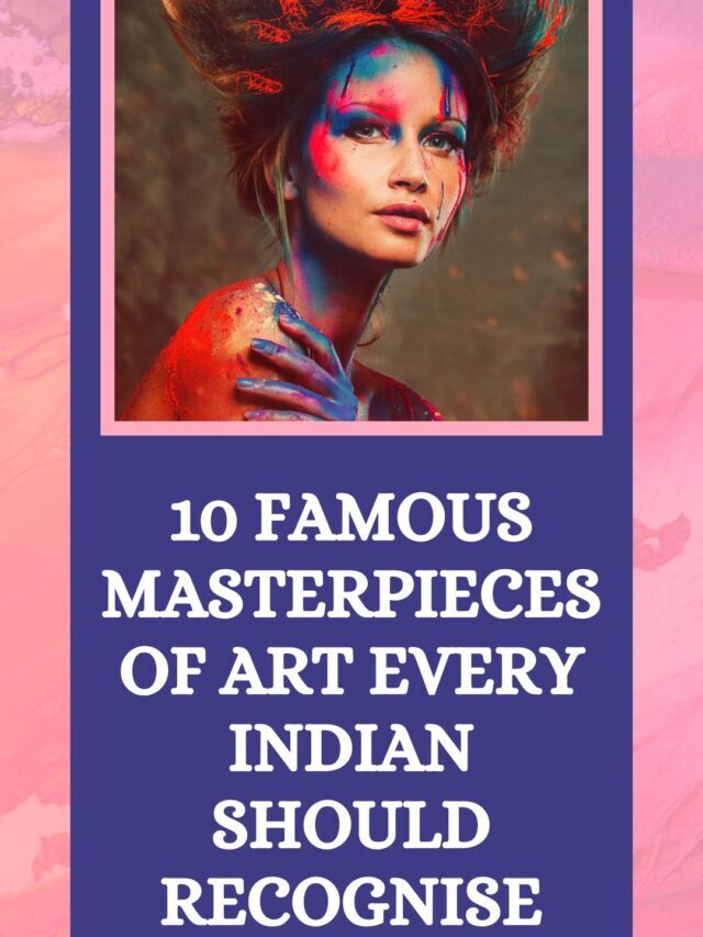 10 FAMOUS Masterpieces of Art Every Indian Should Recognise