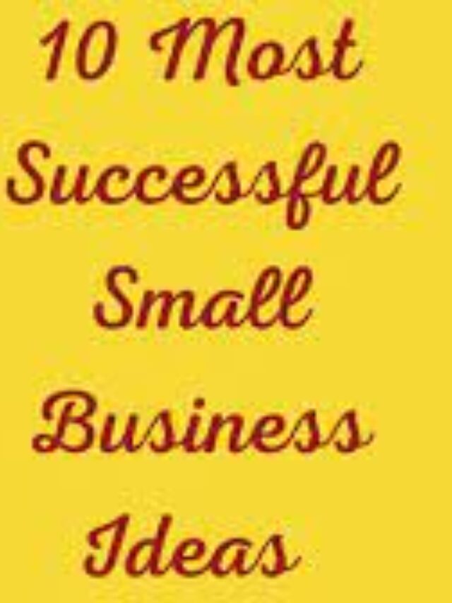 Top 10 Most Successful Small Business Ideas