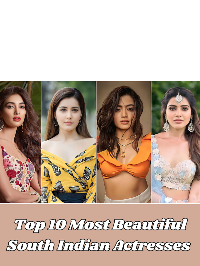 Top 10 most beautiful south indian actresses